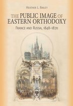 NIU Series in Orthodox Christian Studies - The Public Image of Eastern Orthodoxy