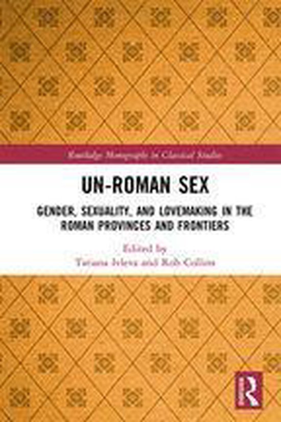 Routledge Monographs in Classical Studies - Un-Roman Sex - cover