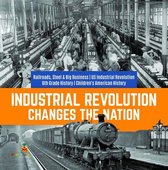 Industrial Revolution Changes the Nation Railroads, Steel & Big Business US Industrial Revolution 6th Grade History Children's American History