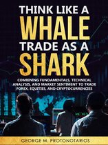 Think Like a Whale Trade as a Shark
