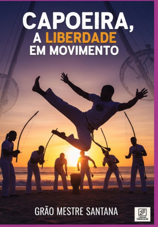Capoeira, A Liberdade Em Movimento - cover