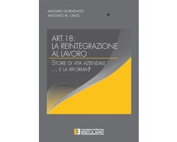 Art.18: la reintegrazione al lavoro. Storie di vita aziendale...e la riforma?