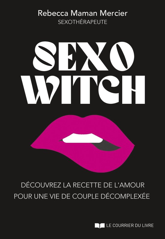 Sexo Witch - Découvrez la recette de l'amour pour une vie d ... - cover