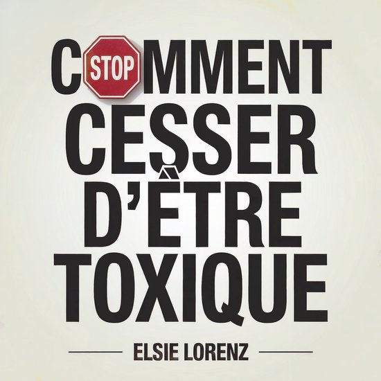 Comment cesser d'être toxique - cover