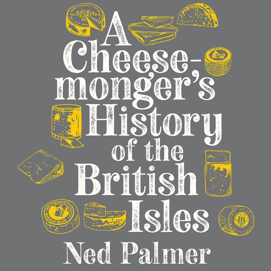 A Cheesemonger's History of the British Isles - cover