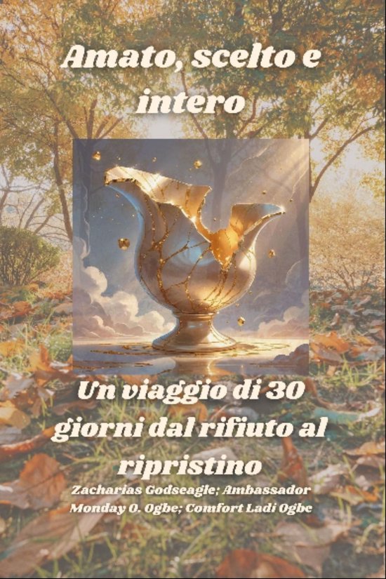 Amato, scelto e intero - Un viaggio di 30 giorni dal rifiuto ... - cover