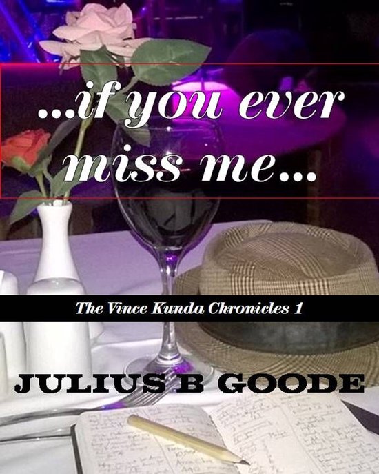 The Vince Kunda Chronicles 1 - ...if you ever miss me... - cover