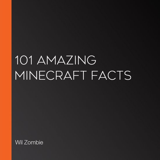 101 Amazing Minecraft Facts