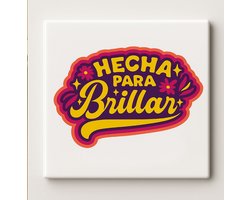 Hecha Para Brillar Keramische Tegel 15x15cm – Retro Spaanse Quote Muurdecoratie – “Gemaakt om te Stralen” Inspirerende Decoratie voor Huis of Kantoor