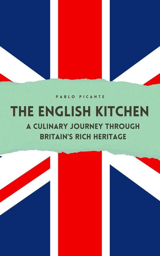 The English Kitchen: A Culinary Journey through Britain's Ri ... - cover