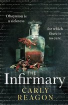 Boekcover van 'The Infirmary' met een oude fles gevuld met rode vloeistof, gedroogde bloemen en de tekst "Obsession is a sickness for which there is no cure."