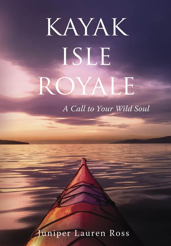Kayak Isle Royale: A Call to Your Wild Soul - cover