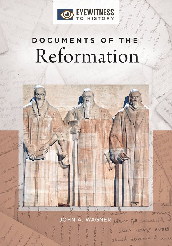 Eyewitness to History - Documents of the Reformation
