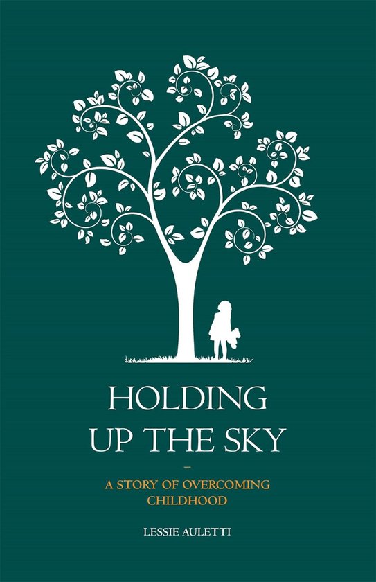 Holding Up the Sky-A Story of Overcoming Childhood - cover