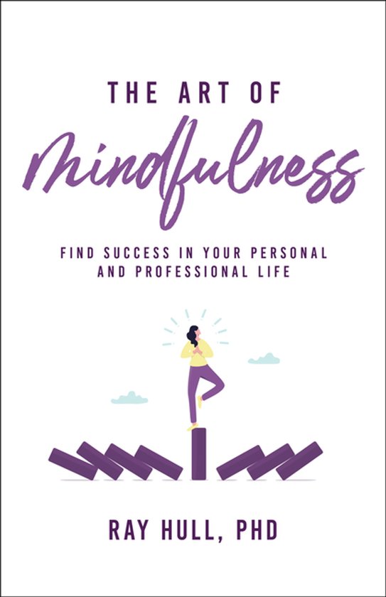 The Art of Mindfulness in Your Personal and Professional Lif ... - cover