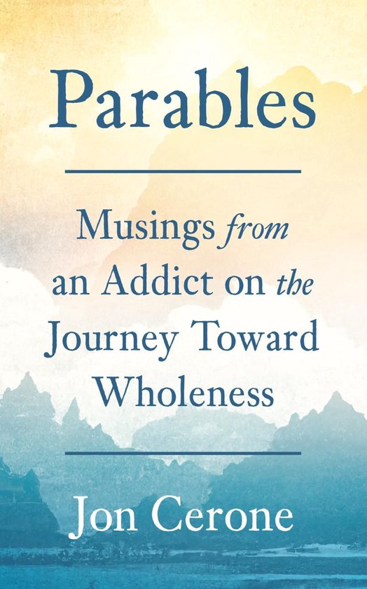 Parables: Musings from an Addict on the Journey Toward Whole ... - cover