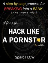 Boekomslag met de titel 'How to... HACK LIKE A PORNSTAR' in grote witte letters. Beschrijft een stap-voor-stap proces voor het breken in een bank.