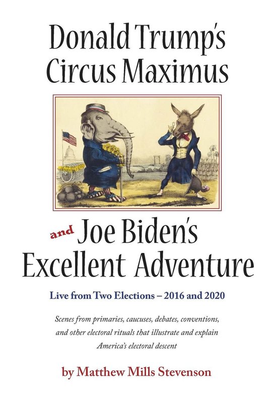 Donald Trump's Circus Maximus and Joe Biden's Excellent Adve ... - cover