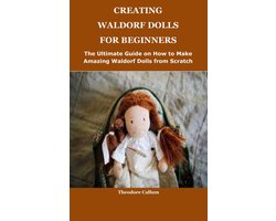 CREATING WALDORF DOLLS FOR BEGINNERS
