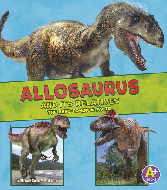 Dinosaur Fact Dig - Allosaurus and Its Relatives