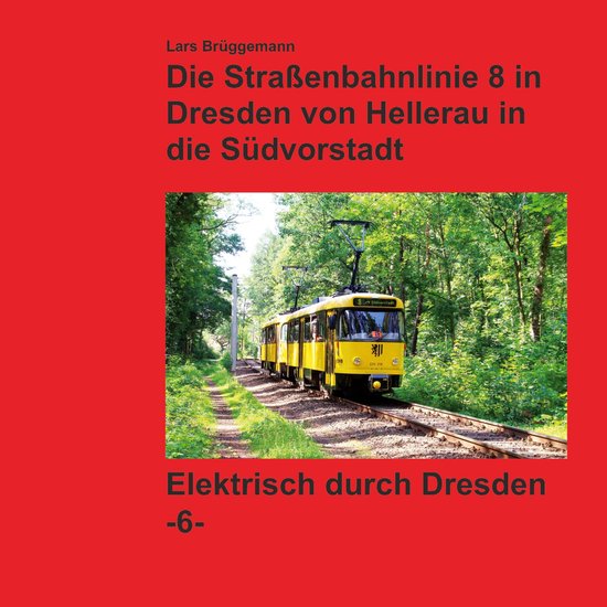 Bildband - Die Straßenbahnlinie 8 in Dresden von Hellerau i ... - cover