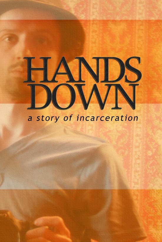 Hands Down: A Story of Incarceration (Part 1) - cover