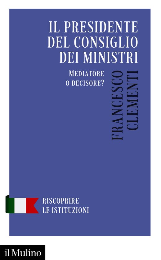 Riscoprire le istituzioni - Il presidente del Consiglio dei  ... - cover