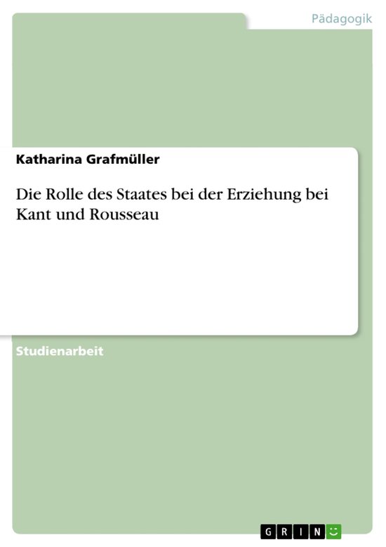 Die Rolle des Staates bei der Erziehung bei Kant und Roussea ... - cover