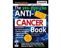 The yes-you-can Anti-CANCER Book - Our Nutrition - Our Friend and Enemy: Cancer Cell Feeder, Cancer Cell-Killers, Cancer Cell Preventers