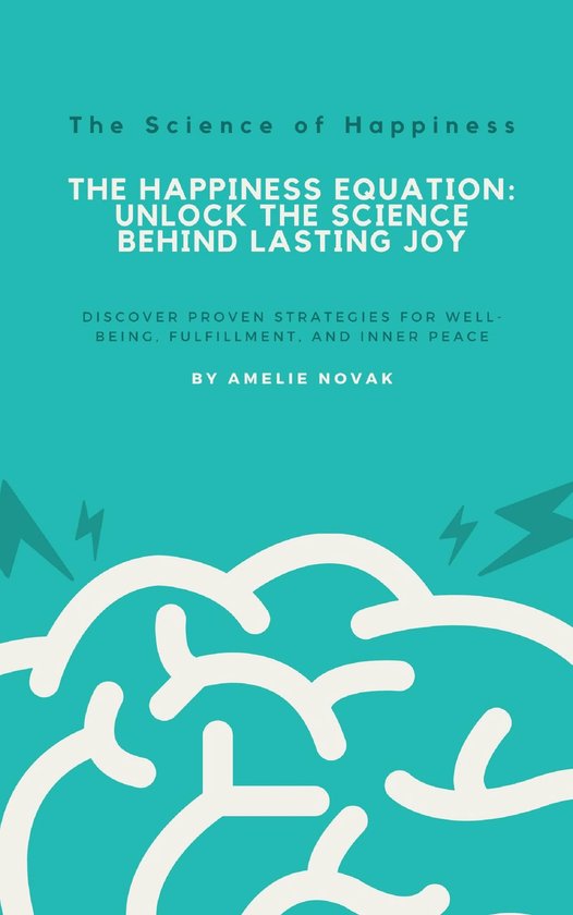 The Science of Happiness - The Happiness Equation: Unlock th ... - cover