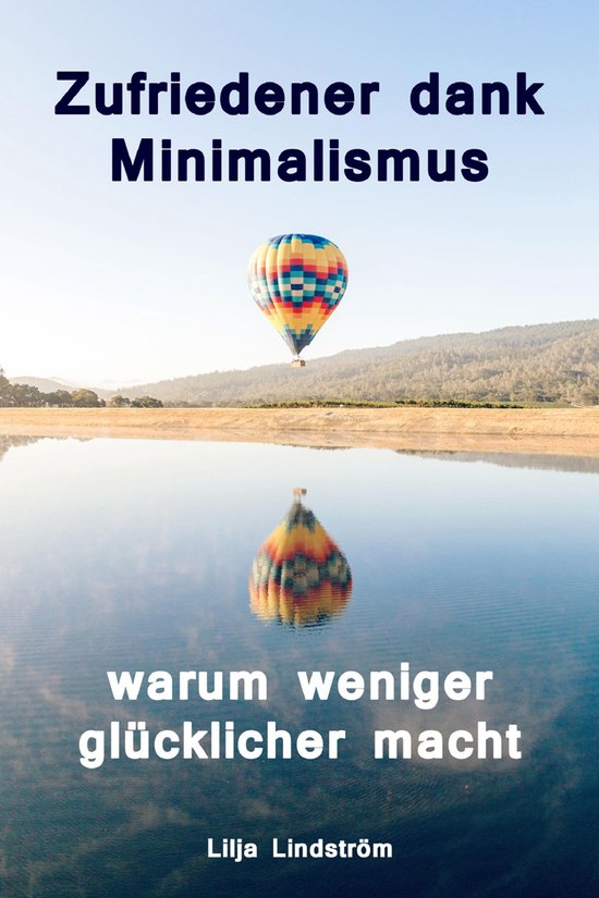 Zufriedener dank Minimalismus - warum weniger glücklicher m ... - cover