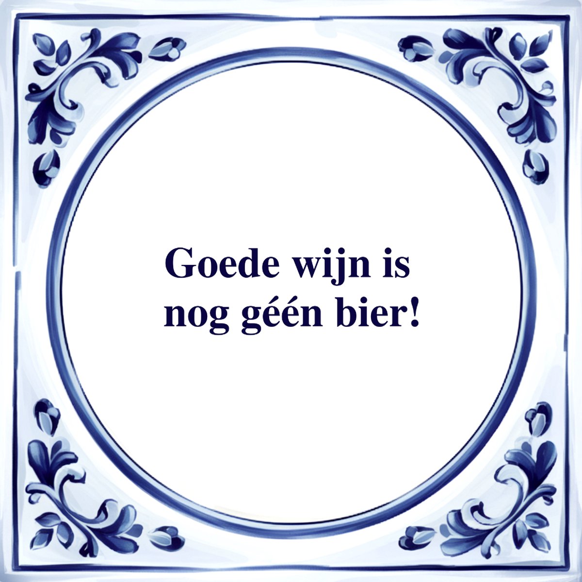 Agrifans Spreuk Tegel - Goede Wijn is nog Geen Bier - Tegeltjeswijsheid - Kado Wit