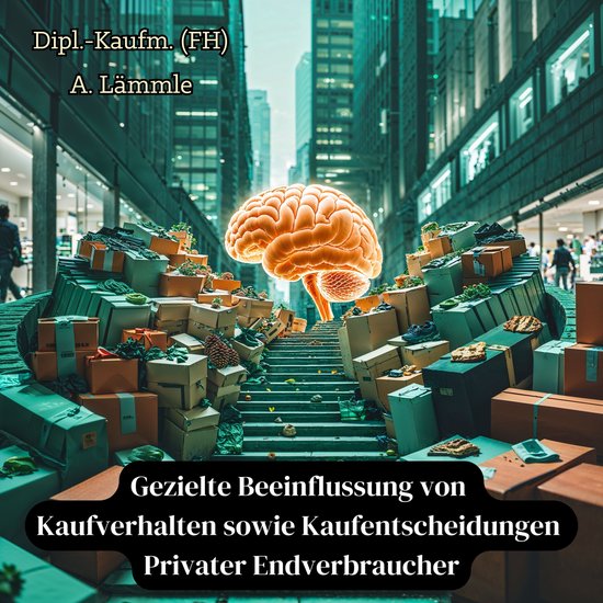 Gezielte Beeinflussung von Kaufverhalten sowie Kaufentscheid ... - cover