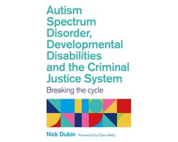 Autism Spectrum Disorder, Developmental Disabilities, and the Criminal Justice System