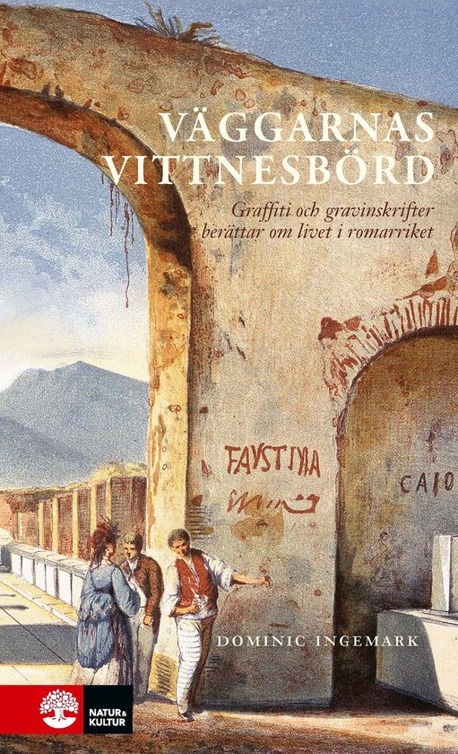 Väggarnas vittnesbörd : graffiti och gravinskrifter berät ... - cover