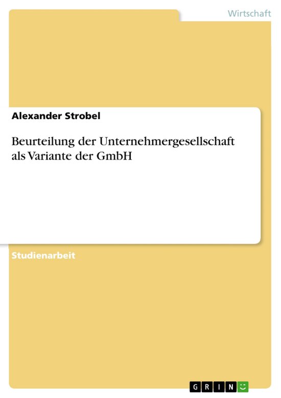 Beurteilung der Unternehmergesellschaft als Variante der Gmb ... - cover