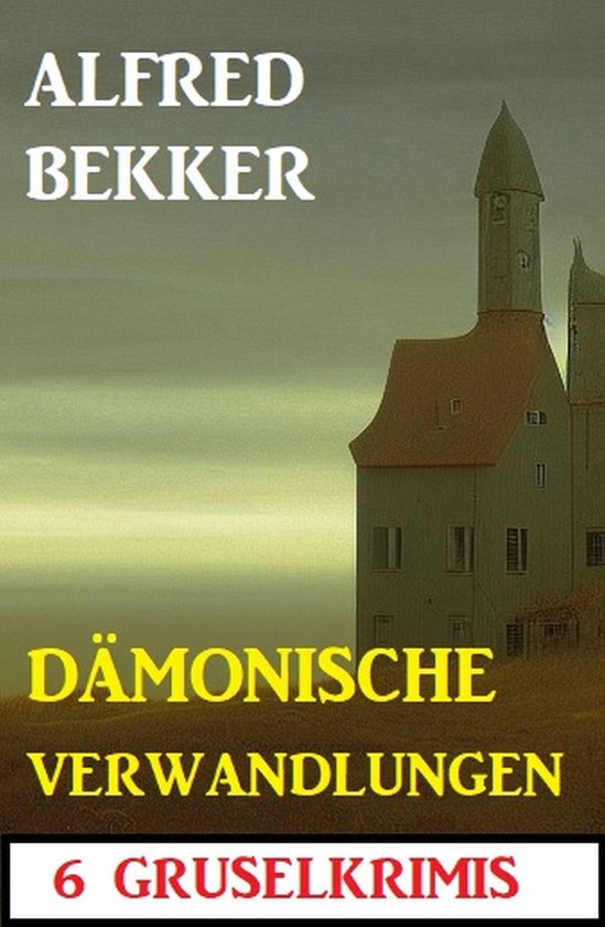 Dämonische Verwandlungen: 6 Gruselkrimis - cover