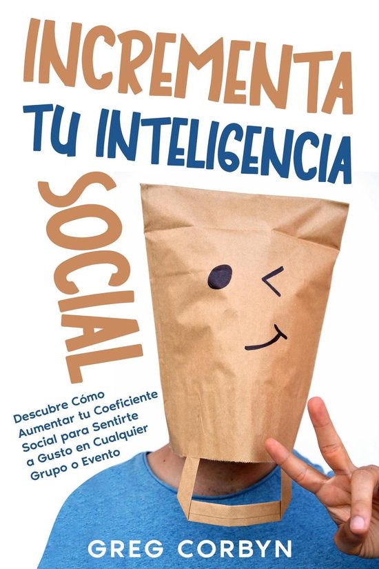 Incrementa tu Inteligencia Social: Descubre Cómo Aumentar t ... - cover