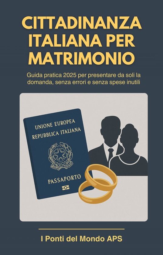 Cittadinanza Italiana per Matrimonio - Guida Pratica per Ita ... - cover
