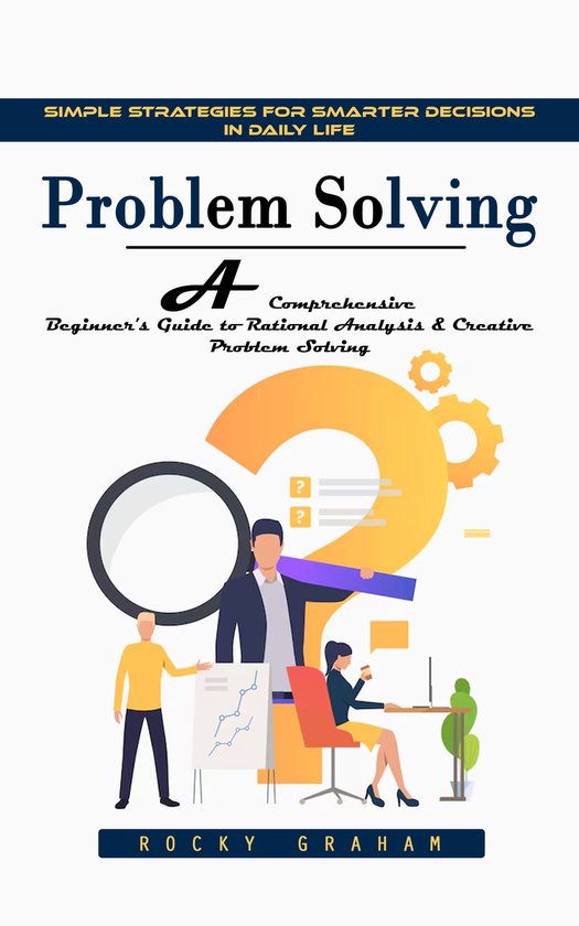 Problem Solving: Simple Strategies for Smarter Decisions in  ... - cover