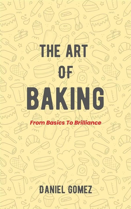 The Art Of Baking - From Basics To Brilliance - cover