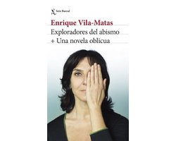 Biblioteca Breve - Exploradores del abismo + Una novela oblicua