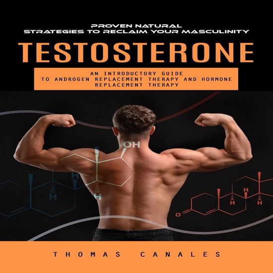 Testosterone: Proven Natural Strategies to Reclaim Your Masc ... - cover