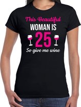 Verjaardag t-shirt 25 jaar - this beautiful woman is 25 give wine - zwart - dames - vijventwintig jaar cadeau shirt S