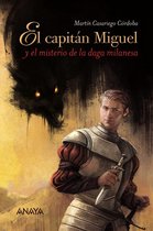 LITERATURA JUVENIL - Narrativa juvenil - El capitán Miguel y el misterio de la daga milanesa