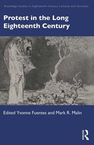 Routledge Studies in Eighteenth-Century Cultures and Societies - Protest in the Long Eighteenth Century