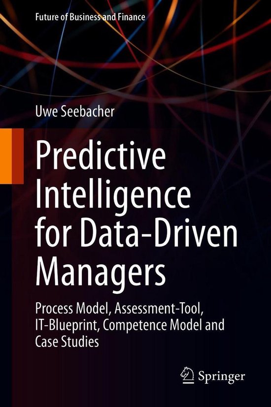 Future of Business and Finance - Predictive Intelligence for Data-Driven Managers