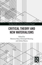 Routledge Studies in Social and Political Thought -  Critical Theory and New Materialisms