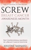 Screw Breast Cancer Awareness Month. Take Action Now. The New Mantra