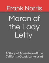 Moran of the Lady Letty A Story of Adventure off the California Coast